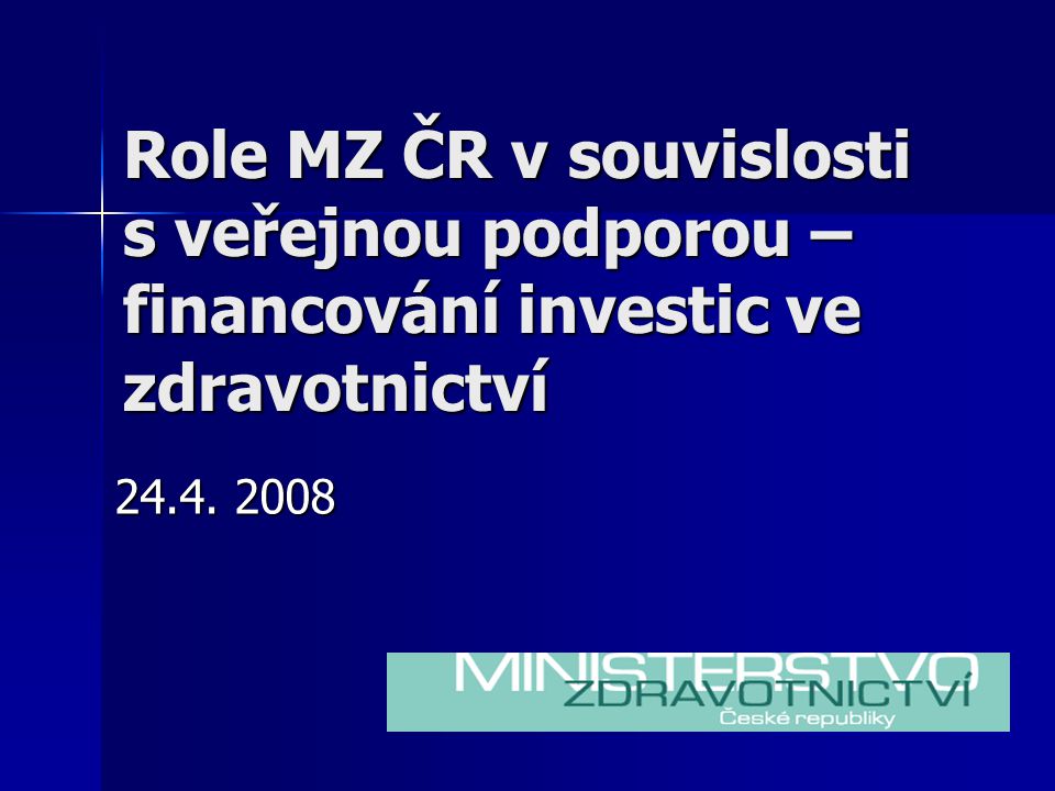 Role MZ ČR v souvislosti s veřejnou podporou – financování investic ve zdravotnictví