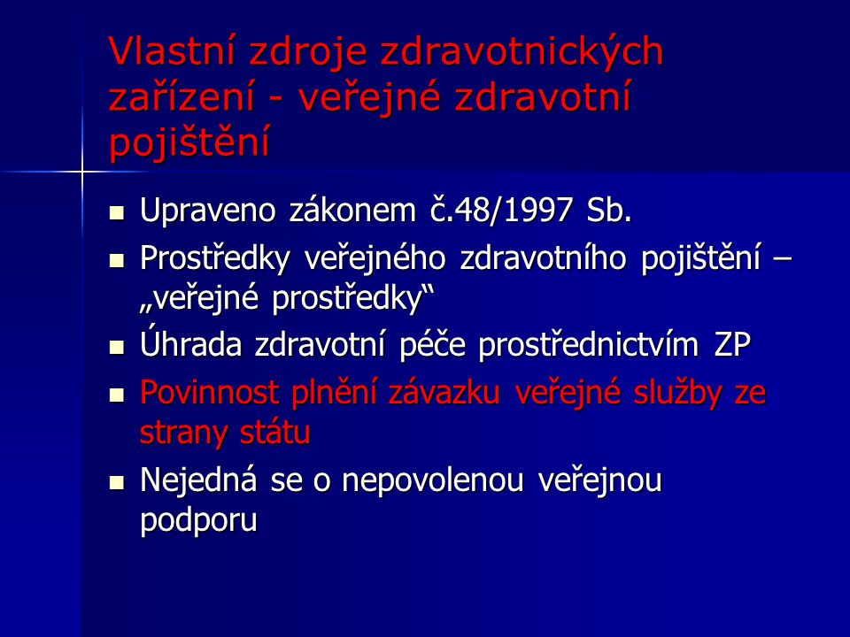 Vlastní zdroje zdravotnických zařízení - veřejné zdravotní pojištění Upraveno zákonem č.48/1997 Sb.