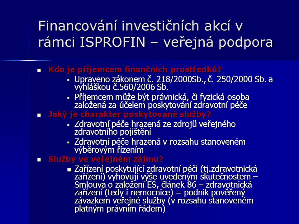 Financování investičních akcí v rámci ISPROFIN – veřejná podpora Kdo je příjemcem finančních prostředků.