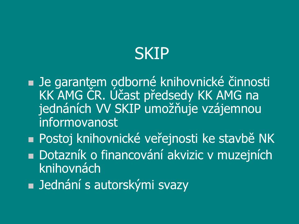 SKIP n Je garantem odborné knihovnické činnosti KK AMG ČR.