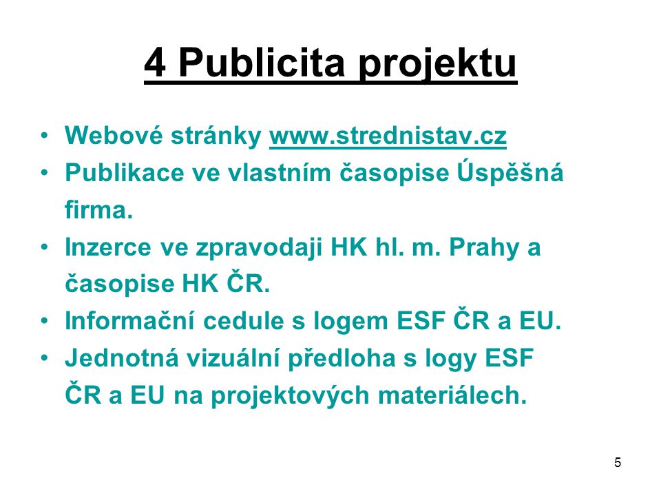 5 4 Publicita projektu Webové stránky   Publikace ve vlastním časopise Úspěšná firma.