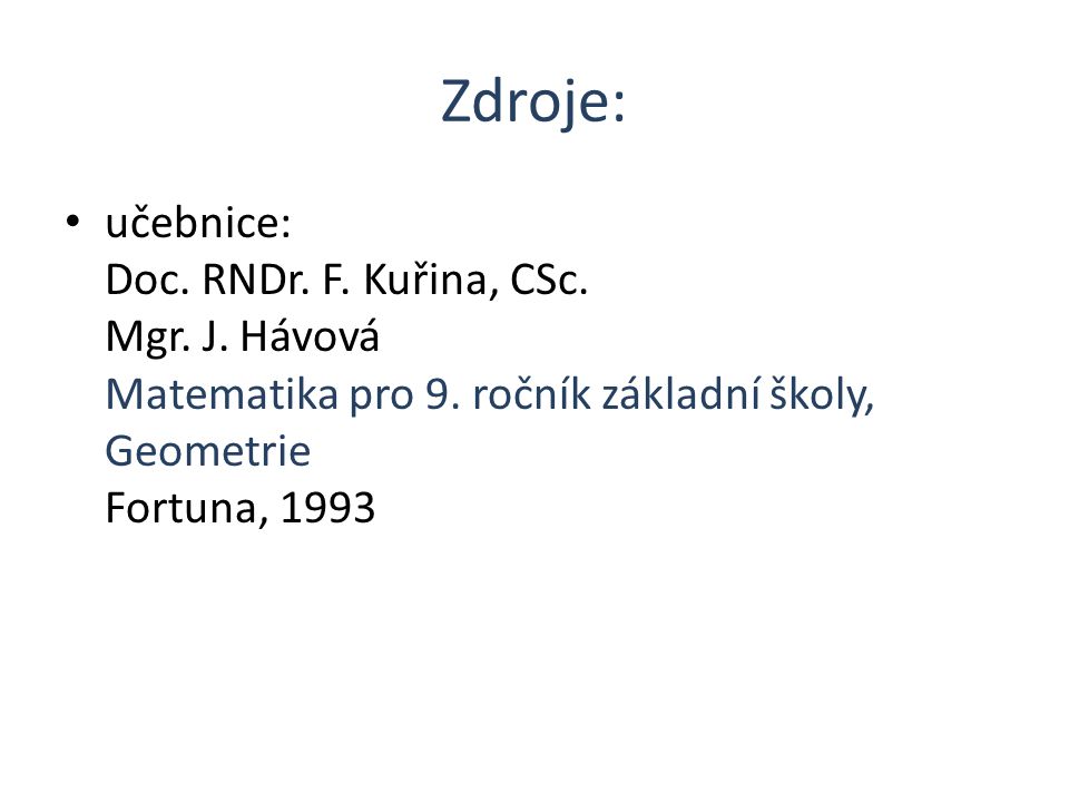 Zdroje: učebnice: Doc. RNDr. F. Kuřina, CSc. Mgr.