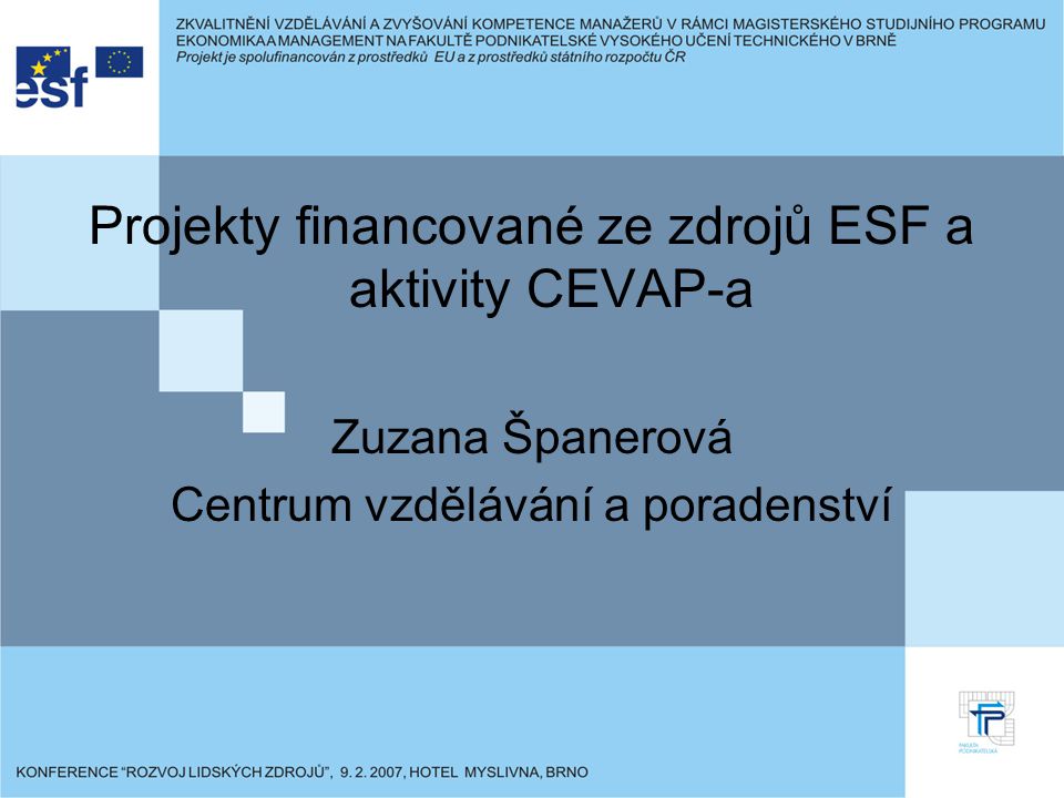 Projekty financované ze zdrojů ESF a aktivity CEVAP-a Zuzana Španerová Centrum vzdělávání a poradenství