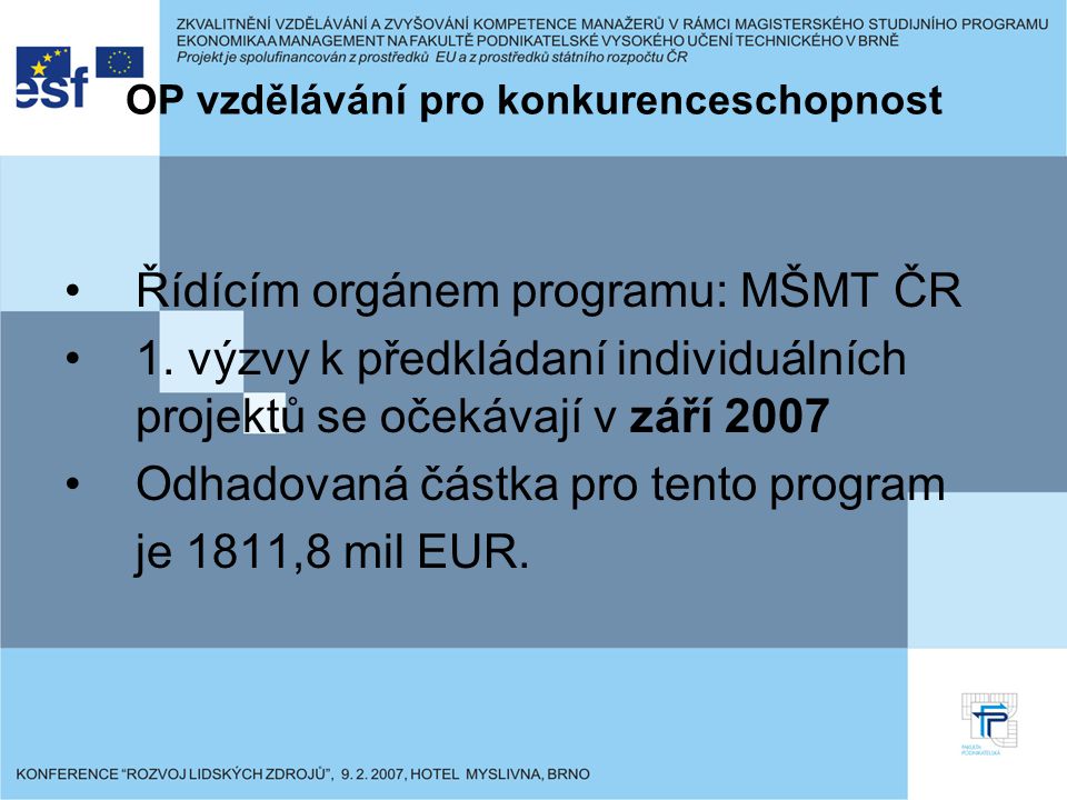 OP vzdělávání pro konkurenceschopnost Řídícím orgánem programu: MŠMT ČR 1.