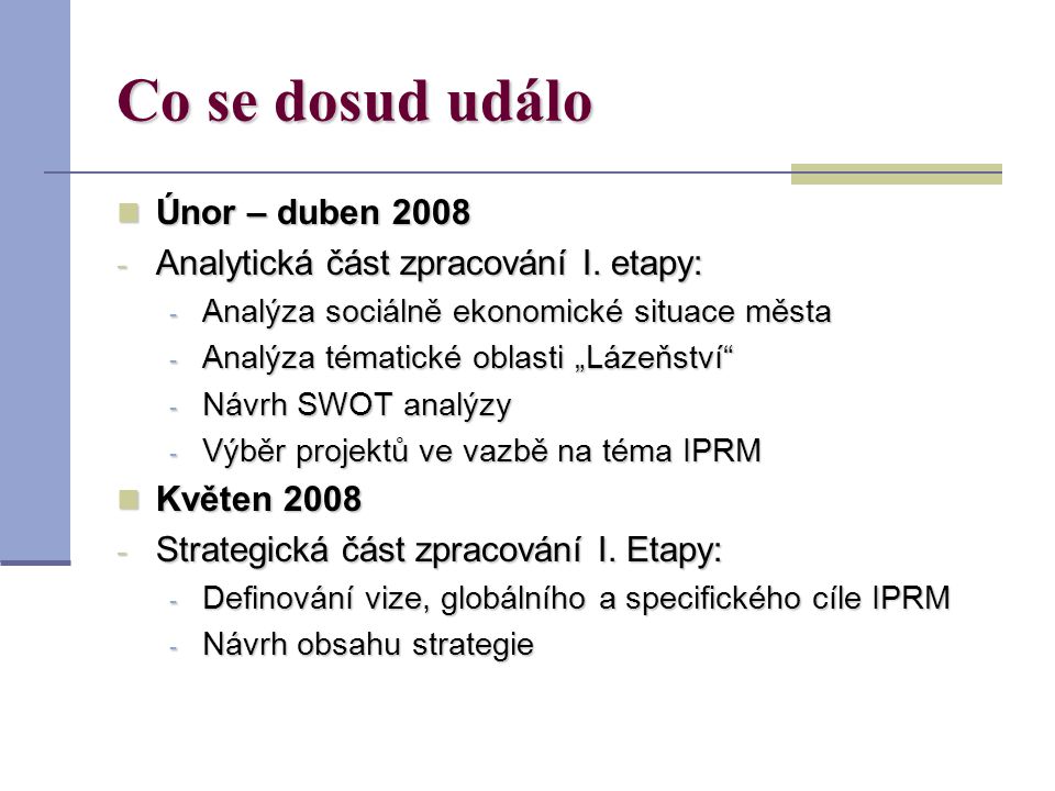 Co se dosud událo Únor – duben 2008 Únor – duben Analytická část zpracování I.