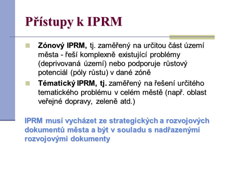 Přístupy k IPRM Zónový IPRM, tj.