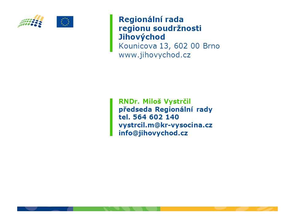 Regionální rada regionu soudržnosti Jihovýchod Kounicova 13, Brno   RNDr.