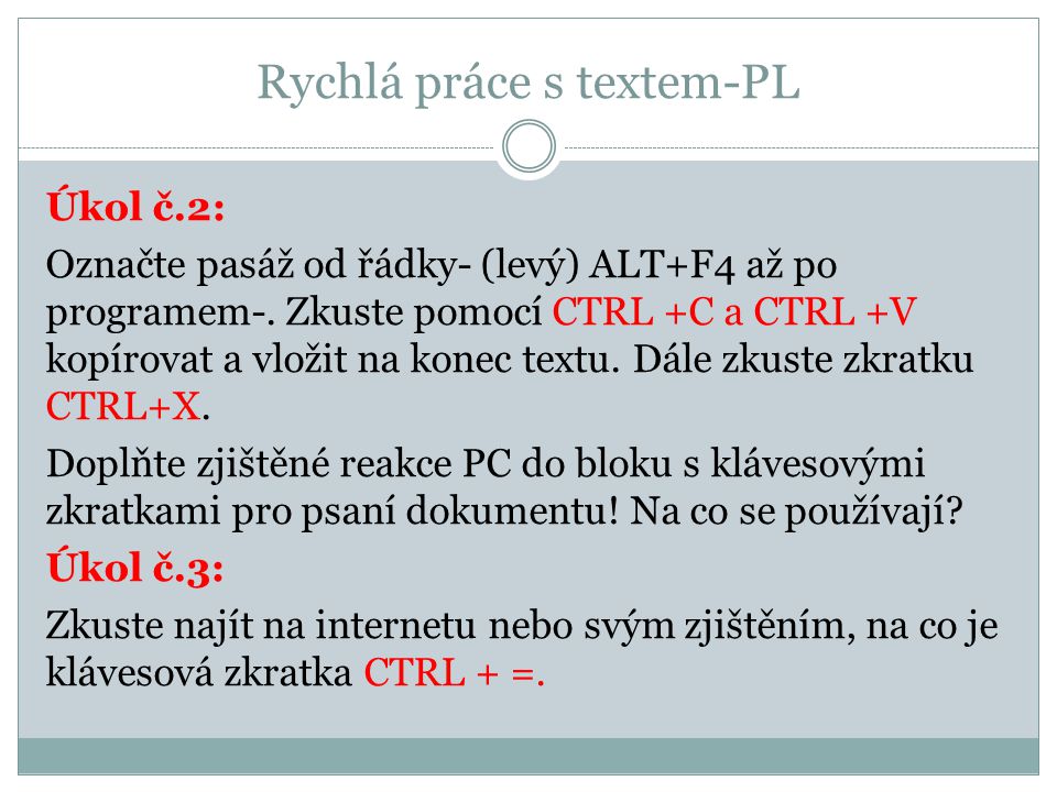Rychlá práce s textem-PL Úkol č.2: Označte pasáž od řádky- (levý) ALT+F4 až po programem-.