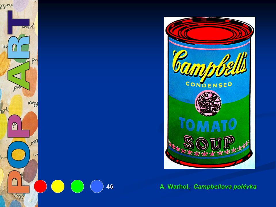 46 A. Warhol, Campbellova polévka