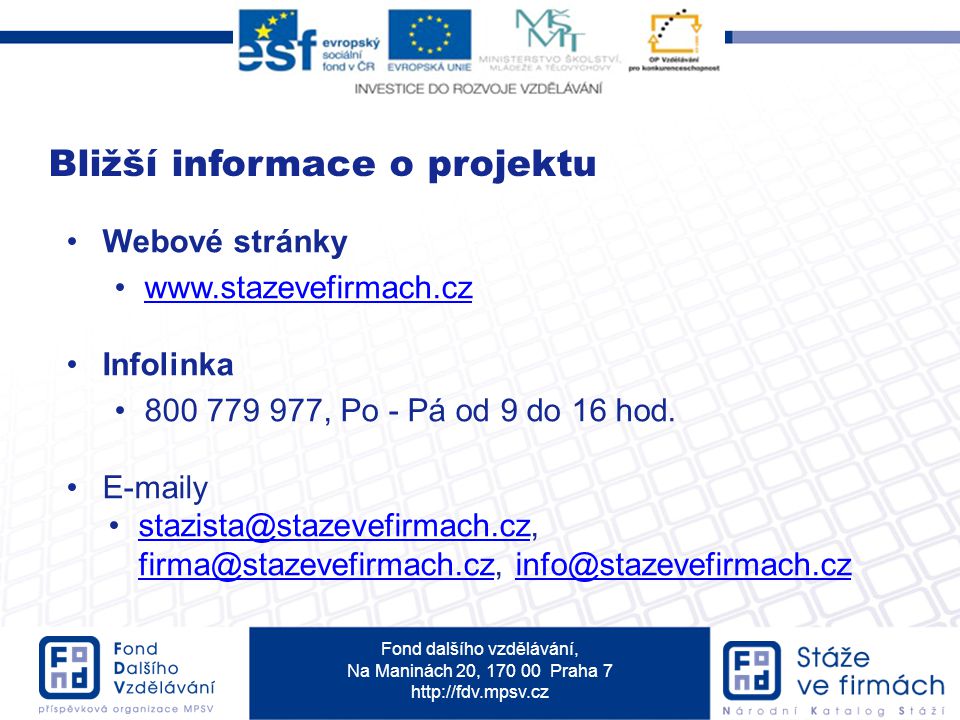 Fond dalšího vzdělávání, Na Maninách 20, Praha 7   Webové stránky   Infolinka , Po - Pá od 9 do 16 hod.