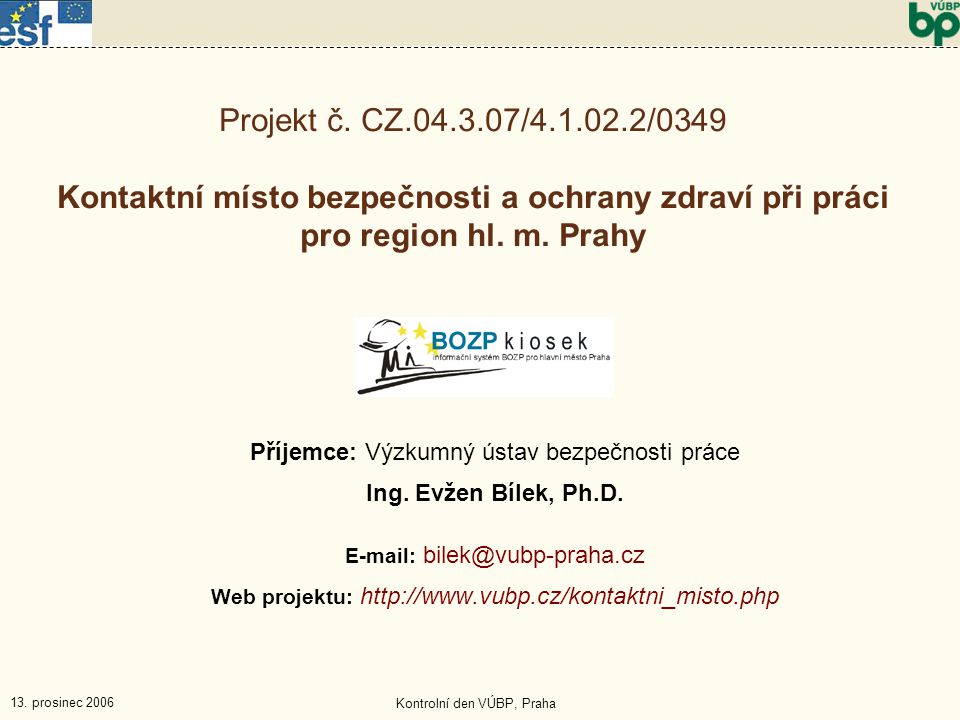 13. prosinec 2006 Kontrolní den VÚBP, Praha Projekt č.
