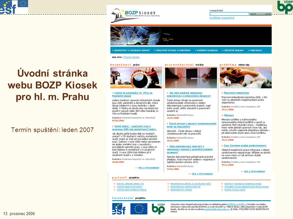 13. prosinec 2006 Kontrolní den VÚBP, Praha Úvodní stránka webu BOZP Kiosek pro hl.