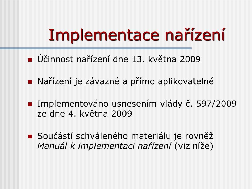Implementace nařízení Účinnost nařízení dne 13.