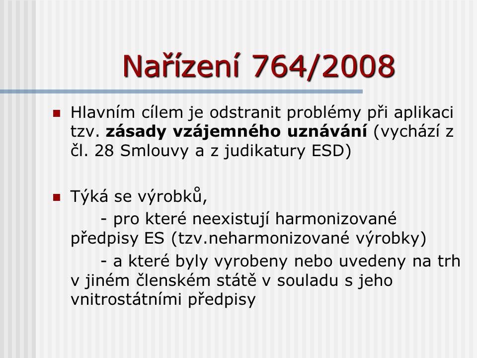 Nařízení 764/2008 Hlavním cílem je odstranit problémy při aplikaci tzv.