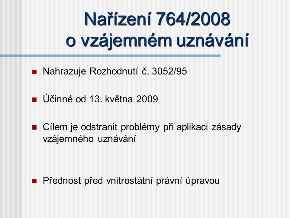 Nařízení 764/2008 o vzájemném uznávání Nahrazuje Rozhodnutí č.