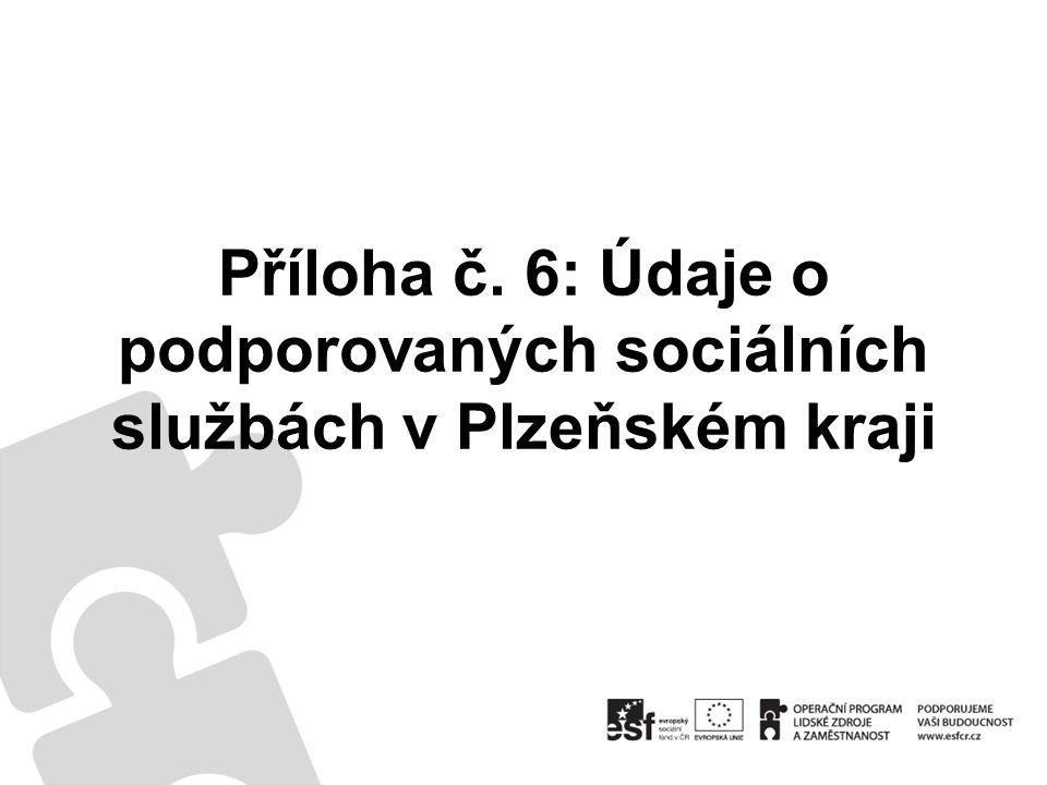 Příloha č. 6: Údaje o podporovaných sociálních službách v Plzeňském kraji