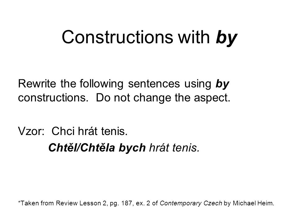 Constructions with by Rewrite the following sentences using by constructions.