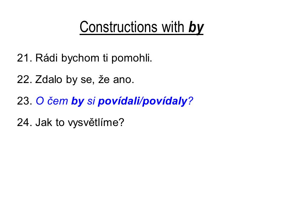 Constructions with by 21. Rádi bychom ti pomohli.