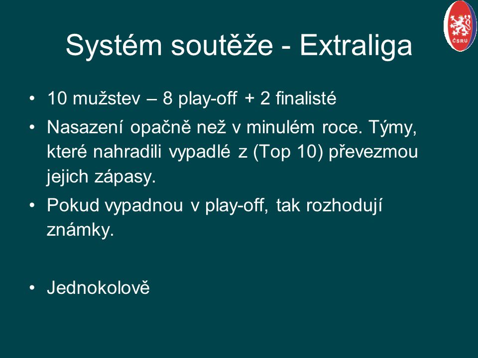 Systém soutěže - Extraliga 10 mužstev – 8 play-off + 2 finalisté Nasazení opačně než v minulém roce.