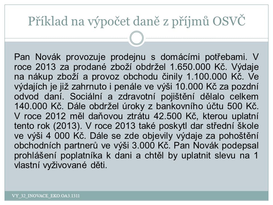 Příklad na výpočet daně z příjmů OSVČ Pan Novák provozuje prodejnu s domácími potřebami.