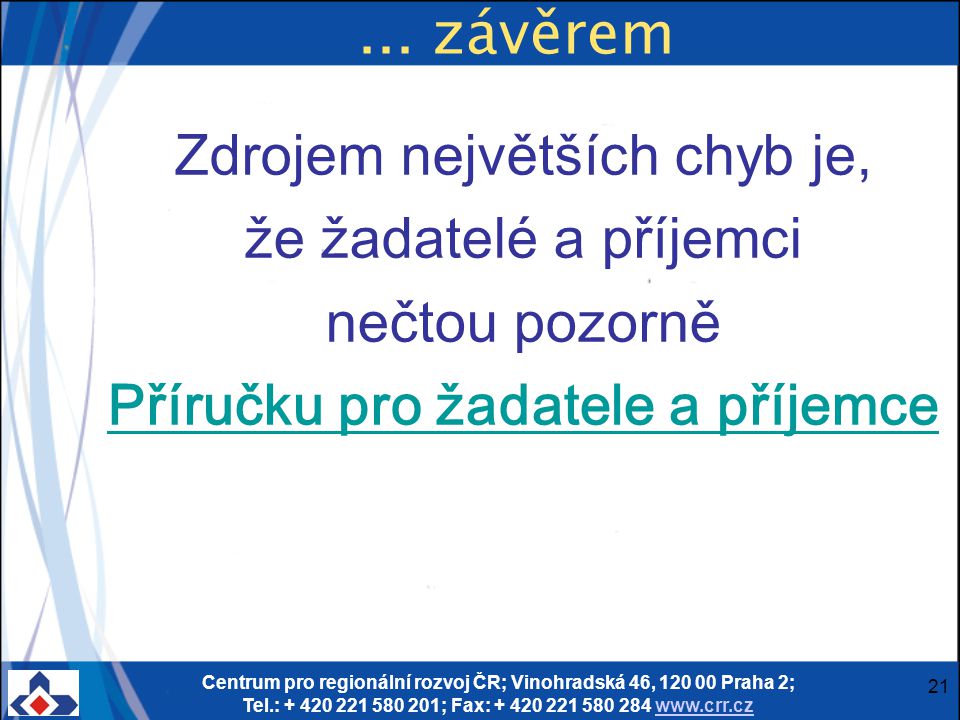 Centrum pro regionální rozvoj ČR; Vinohradská 46, Praha 2; Tel.: ; Fax: