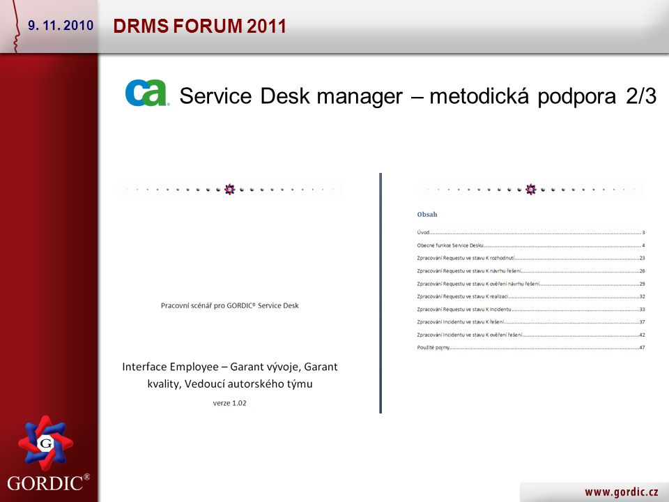 Service Desk manager – metodická podpora 2/3 DRMS FORUM